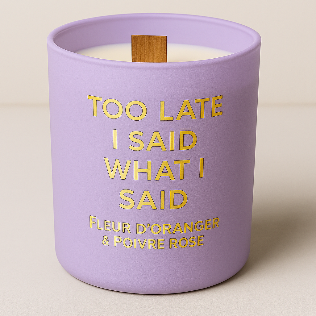 Bougie violet too late i said what i said